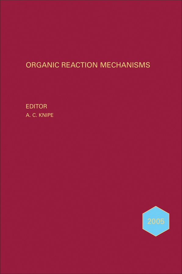 E-book, Organic Reaction Mechanisms 2005 : An annual survey covering the literature dated January to December 2005, John Wiley & Sons