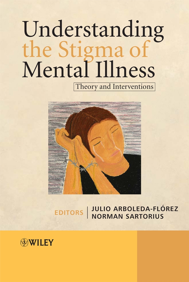 eBook, Understanding the Stigma of Mental Illness : Theory and Interventions, John Wiley & Sons
