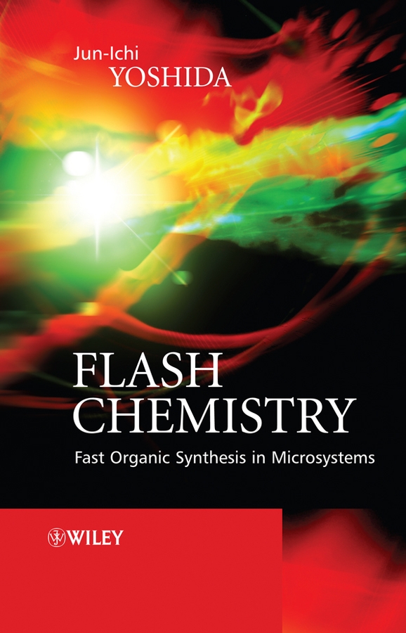 E-book, Flash Chemistry : Fast Organic Synthesis in Microsystems, John Wiley & Sons