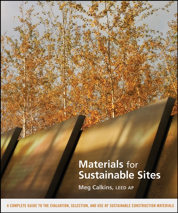 E-book, Materials for Sustainable Sites : A Complete Guide to the Evaluation, Selection, and Use of Sustainable Construction Materials, John Wiley & Sons