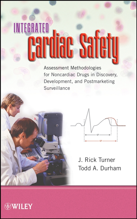 E-book, Integrated Cardiac Safety : Assessment Methodologies for Noncardiac Drugs in Discovery, Development, and Postmarketing Surveillance, John Wiley & Sons