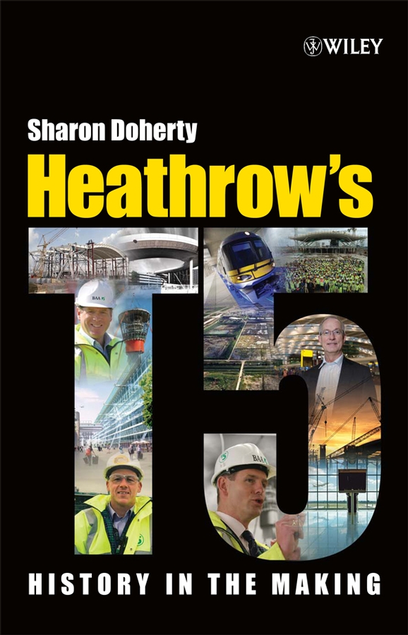 eBook, Heathrow's Terminal 5 : History in the Making, John Wiley & Sons