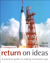 E-book, Return on Ideas : A Practical Guide to Making Innovation Pay, John Wiley & Sons