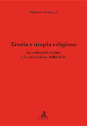 E-book, Eresia e utopia religiosa : la comunità catara e la percezione della fede, Stroppa, Claudio, CLUEB