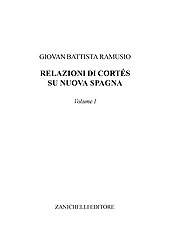 eBook, Relazioni di Ferdinando Cortese sulla Nuova Spagna : volume I, Ramusio, Giovan Battista, Zanichelli
