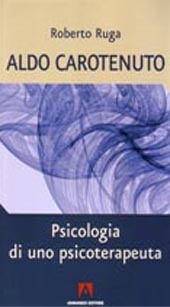 E-book, Aldo Carotenuto : psicologia di uno psicoterapeuta, Ruga, Roberto, Armando