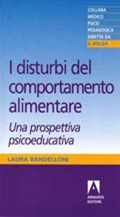 eBook, I disturbi del comportamento alimentare : una prospettiva psicoeducativa, Bandelloni, Laura, Armando