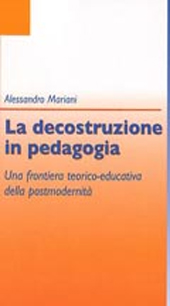 E-book, La decostruzione in pedagogia : una frontiera teorico-educativa della postmodernità, Mariani, Alessandro, 1970-, Armando