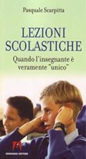 E-book, Lezioni scolastiche : quando l'insegnante è veramente unico, Scarpitta, Pasquale, 1954-, Armando