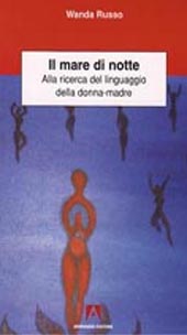 eBook, Il mare di notte : alla ricerca del linguaggio della donna-madre, Russo, Wanda, Armando