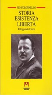 E-book, Storia, esistenza, libertà : rileggendo Croce, Colonnello, Pio., Armando