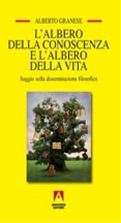 E-book, L'albero della conoscenza e l'albero della vita : saggio sulla disseminazione filosofica, Granese, Alberto, 1934-, author, Armando