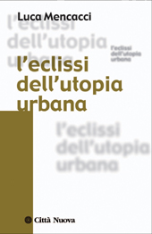 E-book, L'eclissi dell'utopia urbana, Mencacci, Luca, Città nuova