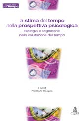 eBook, La stima del tempo nella prospettiva psicologica : biologia e cognizione nella valutazione del tempo, CLUEB