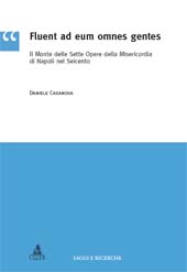 E-book, Fluent ad eum omnes gentes : il Monte delle sette opere della Misericordia nella Napoli del Seicento, Casanova, Daniele, CLUEB