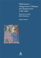 E-book, Diplomazia e autogoverno a Bologna nel Quattrocento, 1392-1466 : fonti per la storia delle istituzioni, Duranti, Tommaso, 1977-, CLUEB