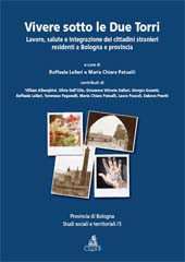 E-book, Vivere sotto le due torri : lavoro, salute e integrazione dei cittadini stranieri residenti a Bologna e provincia, CLUEB