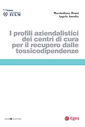 E-book, I profili aziendalistici dei centri di cura per il recupero dalle tossicodipendenze, Bruni, Massimiliano, EGEA