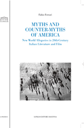 E-book, Myths and counter-myths of America : new world allegories in 20th century Italian literature and film, Ferrari, Fabio, Longo