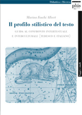 eBook, Il profilo stilistico del testo : guida al confronto intertestuale e interculturale (tedesco e italiano), PLUS-Pisa University Press