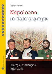 E-book, Napoleone in sala stampa : strategie d'immagine nella storia, Parenti, Gabriele, 1947-, Mauro Pagliai