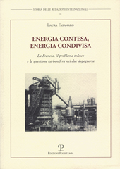 E-book, Energia contesa, energia condivisa : la Francia, il problema tedesco e la questione carbonifera nei due dopoguerra, Fasanaro, Laura, 1972-, Polistampa