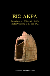 eBook, Eis acra : insediamenti d'altura in Sicilia dalla preistoria al III sec. a.C. : atti del V convegno di studi, S. Sciascia