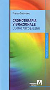 eBook, Cromoterapia vibrazionale : l'uomo arcobaleno, Cusimano, Franco, Armando