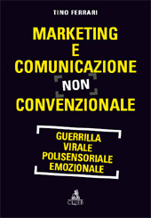 E-book, Marketing e comunicazione non convenzionale : guerrilla, virale, polisensoriale, emozionale, Ferrari, Tino, CLUEB