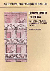 E-book, Gouverner l'opéra : une histoire politique de la musique à Naples, 1767-1815, Traversier, Mélanie, École française de Rome
