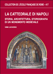 E-book, La cattedrale di Napoli : storia, architettura, storiografia di un monumento medievale, Lucherini, Vinni, École française de Rome