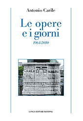 E-book, Le opere e i giorni : 1964-2010, Carile, Antonio, 1940-, Longo