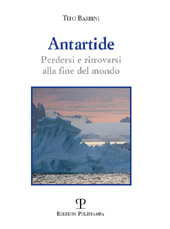 E-book, Antartide : perdersi e ritrovarsi alla fine del mondo, Barbini, Tito, Polistampa