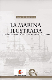 E-book, La Marina ilustrada : sueño y ambición de la España del XVIII : desarrollo y crisis, 1702-1805, Casado Rabanal, David, Antígona