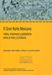 E-book, El Gran Norte Mexicano : indios, misioneros y pobladores entre el mito y la historia, CSIC, Consejo Superior de Investigaciones Científicas