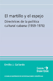 E-book, El martillo y el espejo : directrices de la política cultural cubana, 1959-1976, Gallardo Saborido, Emilio José, 1981-, CSIC