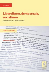 E-book, Liberalismo, democrazia, socialismo : l'itinerario di Carlo Rosselli, Calabrò, Carmelo, Firenze University Press