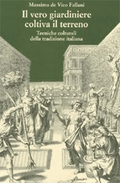 E-book, Il vero giardiniere coltiva il terreno : tecniche colturali della tradizione italiana, De Vico Fallani, Massimo, L.S. Olschki