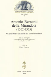 Capítulo, Un filosofo per la corte : Antonio Bernardi tra i Pico e i Farnese, L.S. Olschki