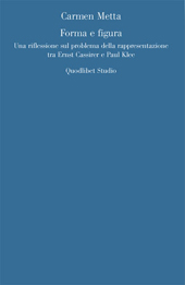 E-book, Forma e figura : una riflessione sul problema della rappresentazione tra Ernst Cassirer e Paul Klee, Metta, Carmen, Quodlibet