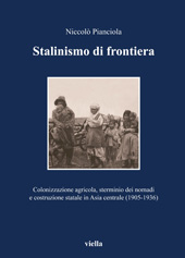 eBook, Stalinismo di frontiera : colonizzazione agricola, sterminio dei nomadi e costruzione statale in Asia centrale, 1905-1936, Viella