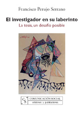 E-book, El investigador en su laberinto : la tesis, un desafío posible, Perujo Serrano, Francisco, Comunicación Social