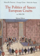 eBook, The Politics of Space : European Courts : ca. 1500-1750, Bulzoni