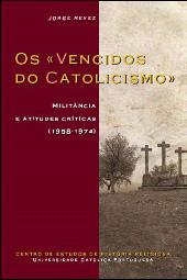 E-book, Os Vencidos do Catolicismo : militância e atitudes críticas (1958-1974), Centro de Estudos de História Religiosa da Universidade Católica Portuguesa