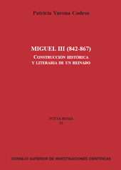 E-book, Miguel III (842-867) : construcción histórica y literaria de un reinado, Varona Codeso, Patricia, CSIC, Consejo Superior de Investigaciones Científicas
