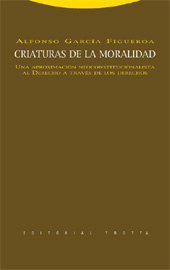 E-book, Criaturas de la moralidad : una aproximación neoconstitucionalista al derecho a través de los derechos, García Figueroa, Alfonso, Trotta