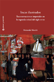 E-book, Incas ilustrados : reconstrucciones imperiales en la segunda mitad del siglo XVIII, Macchi, Fernanda, Iberoamericana Vervuert