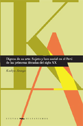 E-book, Dignos de su arte : sujeto y lazo social en el Perú de las primeras décadas del siglo XX, Araujo, Kathya, Iberoamericana Vervuert