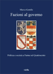 eBook, Fazioni al governo : politica e società a Parma nel Quattrocento, Gentile, Marco, 1969-, Viella