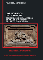 eBook, Los moriscos de la Mancha : sociedad, economía y modos de vida de una minoría en la Castilla moderna, CSIC